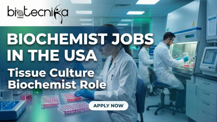 Biochemist Jobs in the USA. Tissue Culture Biochemist Role. Latest Life Science jobs at BD. Tissue Culture Job Openings in California