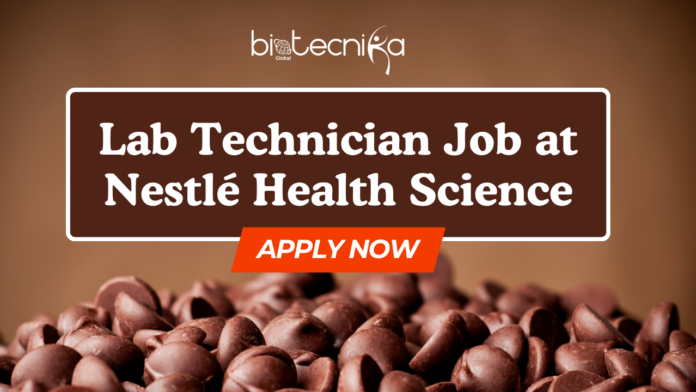 Lab Technician Job at Nestlé Health Science. Latest Microbiology Career Opportunities. Food Science Job Opening at Nestle.