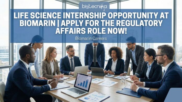 Life Science Internship Opportunity at BioMarin Careers Apply for the Regulatory Affairs Role Now!