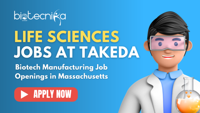Life Sciences Jobs at Takeda Biotech Manufacturing Job Openings in Massachusetts - Apply Now