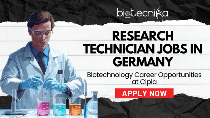 Research Technician Jobs in Germany Biotechnology Career Opportunities at Cipla - Apply Now