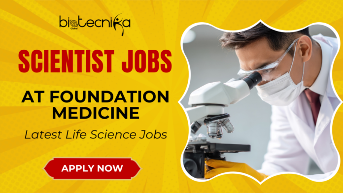 Scientist Jobs at Foundation Medicine Apply Now Scientist Jobs at Foundation Medicine. Latest Research Career Opportunities in Boston. Molecular Biology Jobs