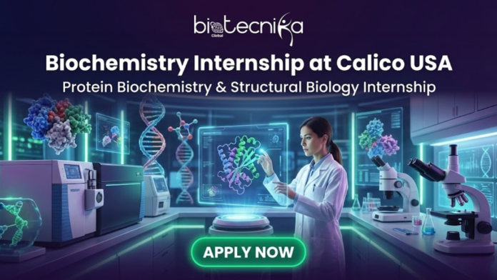 Apply for a biochemistry internship at Calico and gain hands-on experience in protein biochemistry, and structural biology in USA.