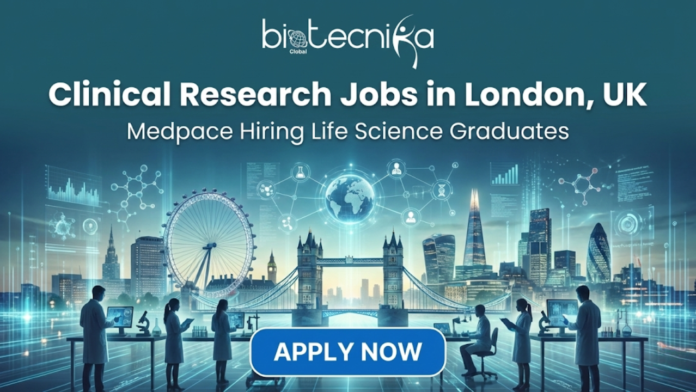 Clinical Research Jobs in London, UK. Medpace Hiring Life Science Graduates. Latest Life Science Job Opening in London.