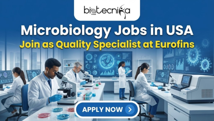 Microbiology Jobs in USA. Apply for Quality Specialist at Eurofins. Latest Life Science Jobs in Eurofins USA. Job Openings in USA.