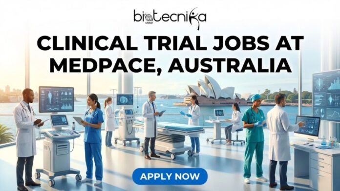 Openings for Clinical Trial Jobs at Medpace, Australia | Apply for the Clinical Trial Manager Role Now!