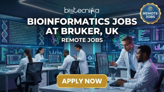 Exciting Remote Bioinformatics Jobs at Bruker | Apply for the Computational Biologist Role in the UK!