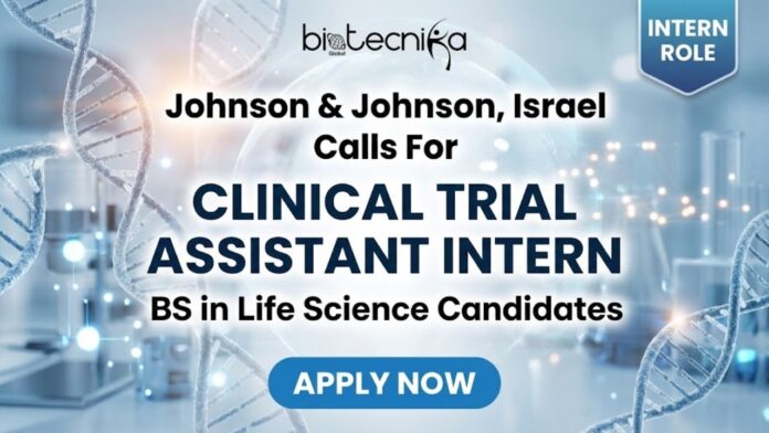 Exciting Johnson & Johnson Life Science Internship at Israel | Apply for the Clinical Trial Assistant Role!