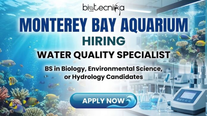 Monterey Bay Aquarium in USA Hiring Water Quality Specialist | Apply for the Microbiology Jobs Now!