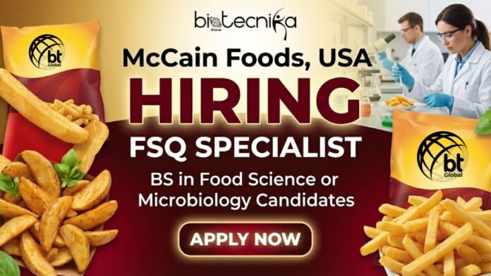 Launch your career with McCain Foods as Quality Specialist | Apply Now for the Food Science Jobs!