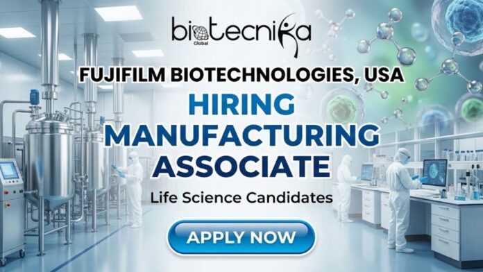 Fujifilm Biotechnologies Hires Manufacturing Associate | Apply for the Life Science Jobs in USA!