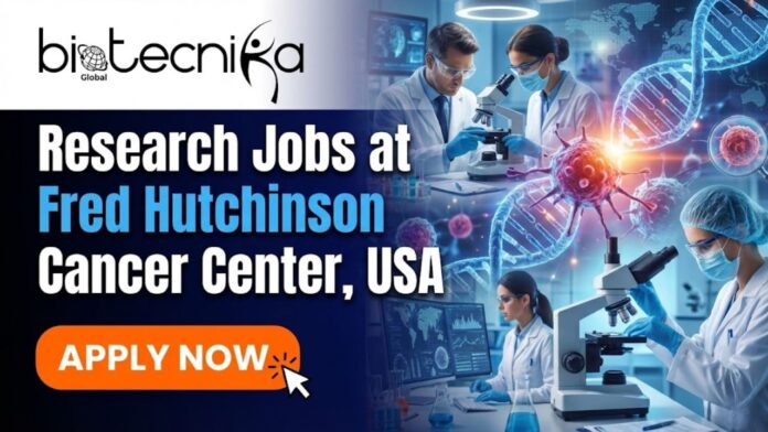 Fred Hutchinson Cancer Center Hires Research Technician | Apply for the Research Jobs Now!