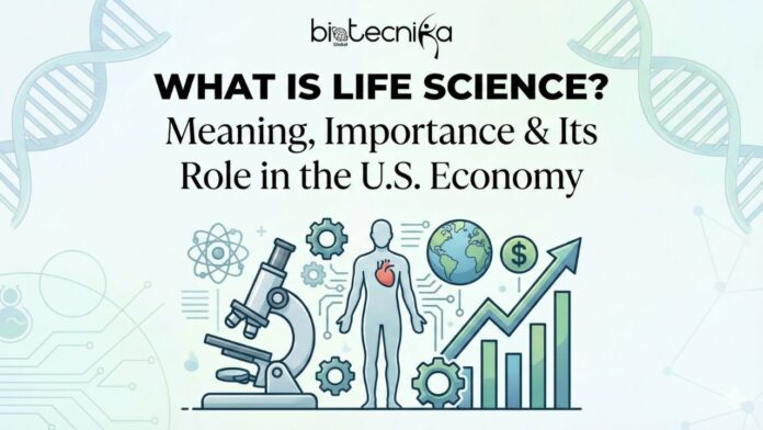 What Is Life Science Meaning, Importance & Its Role in the U.S. Economy FI What Is Life Science Meaning, Importance & Its Role in the U.S. Economy FI