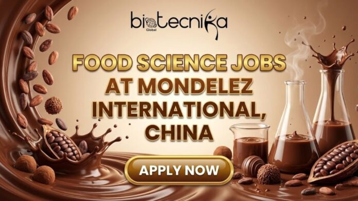 Excellent Food Science Jobs at Mondelēz International, China | Join for the Technologist Role Now!
