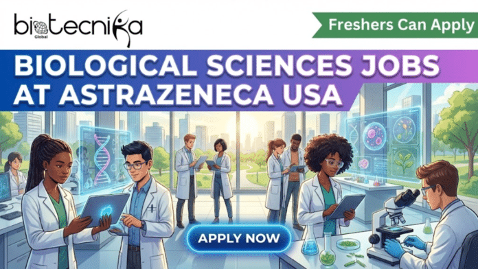 Biological Sciences Jobs at AstraZeneca USA Freshers Can Apply. A featured image for a job advertisement titled
