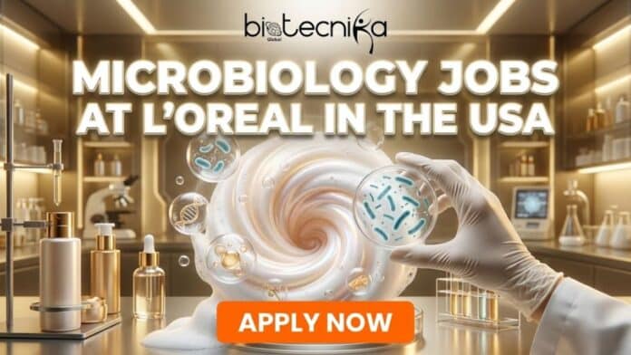 L’Oréal Hiring Microbiologists in the USA | Apply for the Microbiology Jobs Now!