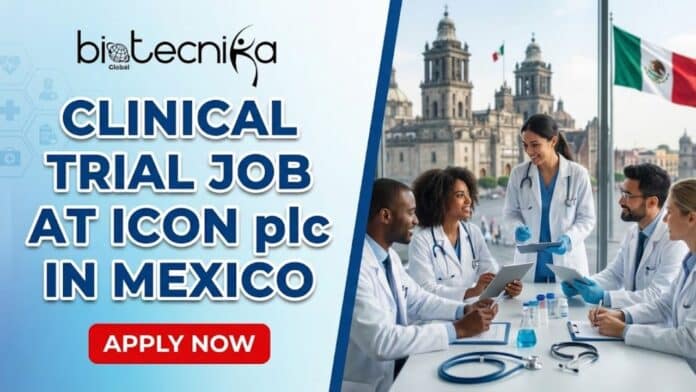 Openings for Clinical Trial Job at ICON plc in Mexico | Life Science Candidates Apply for the Remote Job!