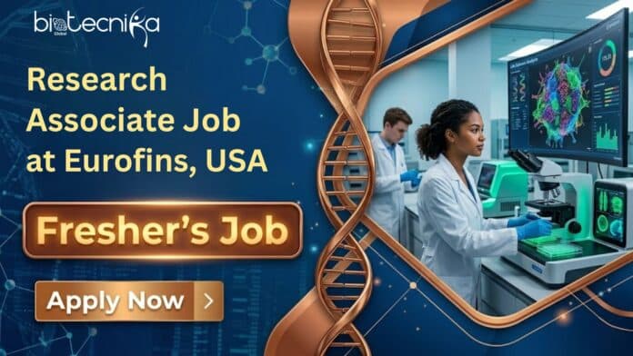 Research Associate Job at Eurofins. Life Sciences Freshers, Apply Now & Earn Upto $28.00 Per Hour. Job Opportunity in the USA.