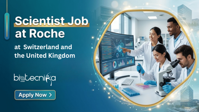 Scientist Job at Roche. Biomedical Sciences Candidates, Apply Now. Job Opportunity in Switzerland and the United Kingdom.