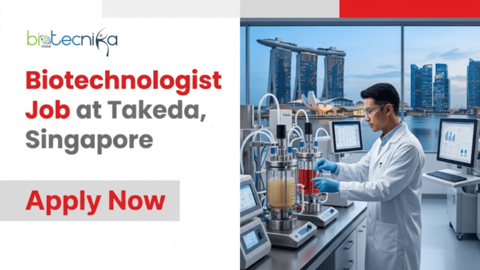 Biotechnologist Job at Takeda. Freshers Bioengineering Candidates, Apply Now. Job Opportunity in Singapore.