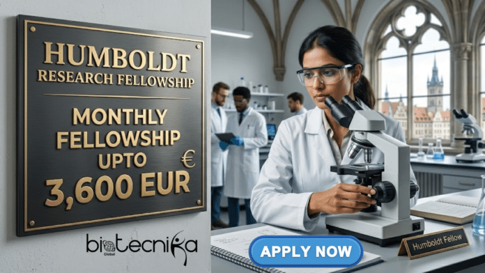 Humboldt Research Fellowship, Germany. Life Sciences Candidates, Apply Now & Earn a Monthly Fellowship of Upto 3,600 EUR.