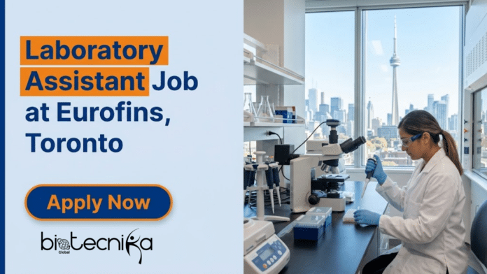Laboratory Assistant Job at Eurofins. Biology Candidates Apply Now For Laboratory Assistant Role. Job Opportunity in Toronto.