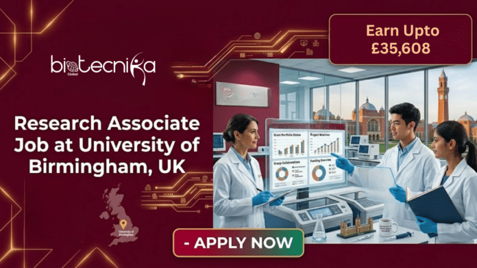 Research Associate Job at the University of Birmingham, UK. Biomedical Science & Life Sciences Candidates, Apply Now & Earn Upto £35,608