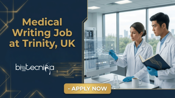 Medical Writing Job at Trinity. Life Science Candidates, Apply Now For Trainee Medical Writer Role. Job Opportunity In the UK.