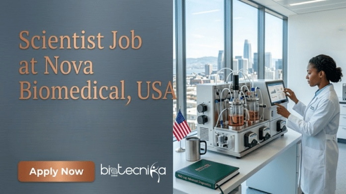 Scientist Job at Nova Biomedical, USA. Biology & Biochemistry Candidates, Apply Now & Earn Upto $80,000/year.