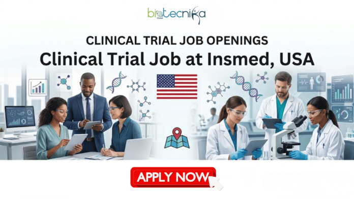 Clinical Trial Job at Insmed. Life Science Candidates, Apply Now & Earn Upto $1,11,000 LPA. Job Opportunity in New Jersey, USA.