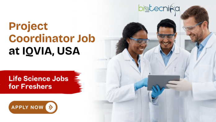 Life Science Jobs for Freshers at IQVIA. Apply Now For Project Coordinator Role & Earn Upto $127,400. Job Opportunity in the USA.
