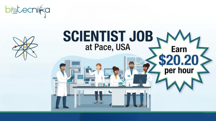 Scientist Job at Pace. Biochemistry Candidates, Apply Now & Earn $20.20 Per Hour. Entry Level Scientist Job in the USA.