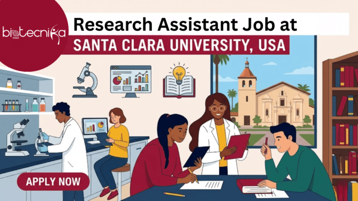 Research Assistant Job at Santa Clara University, USA. Biochemistry Freshers Candidates, Apply Now & Earn $25.05 Per Hour.