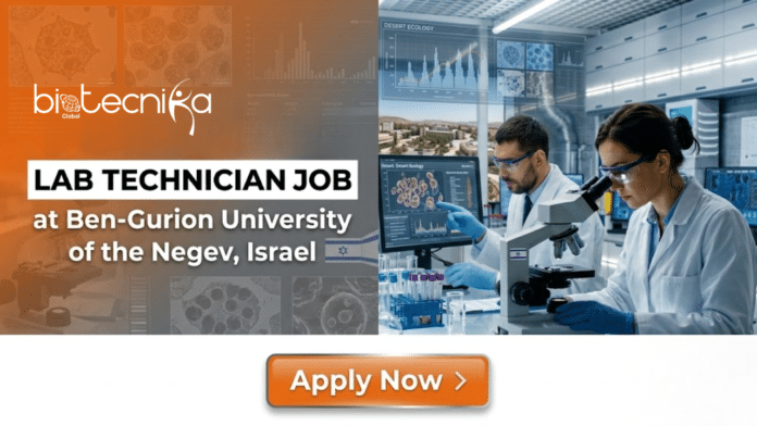 Lab Technician Job at Ben-Gurion University of the Negev, Israel. Bachelor's in Biotechnology & Life Sciences Candidates, Apply Now.