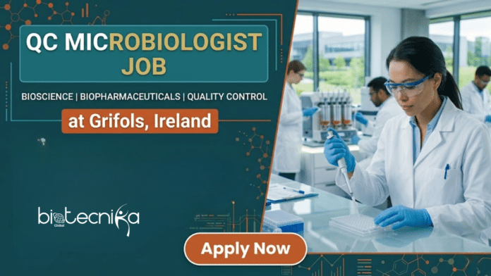 QC Microbiologist Job at Grifols. Apply Now For This Exciting Opportunity. Microbiology Job Opportunity in Dublin, Ireland.