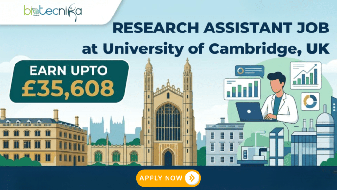 Research Assistant Job at the University of Cambridge. Biological Sciences Candidates, Apply Now & Earn Upto £35,608.