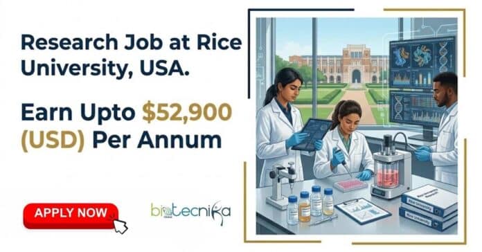 Research Job at Rice University. Apply Now & Earn Upto $52,900. Biomedical, Bioengineering, or Biology Research Opportunity in the USA.