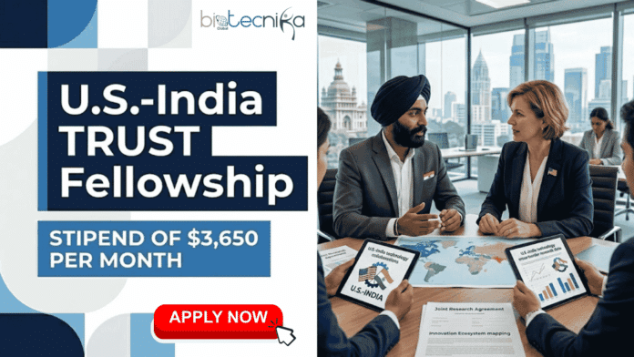 Extraordinary Biotechnology Fellowship Opportunity. Apply Now For U.S.-India TRUST Fellowship & Get A Stipend of $1,650 USD Per Month.