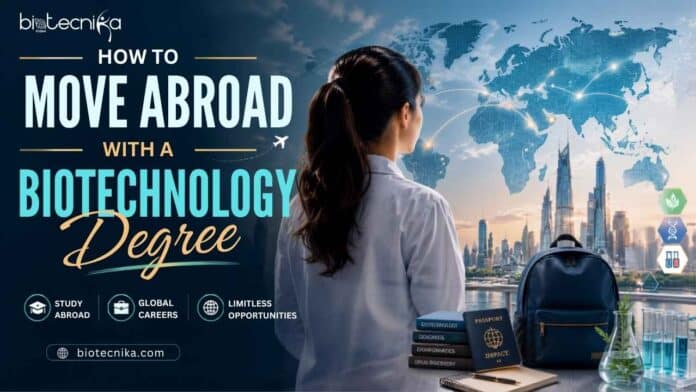 Learn how moving abroad with a biotech degree can lead to global careers, higher studies, research roles, and biotech job opportunities.