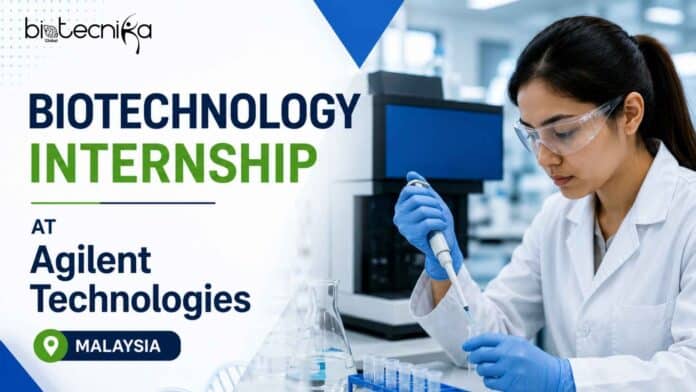 Biotechnology Internship at Agilent Technologies, Malaysia. Biotechnology, Molecular Biology, Biochemistry & Life Sciences Grads, Apply.