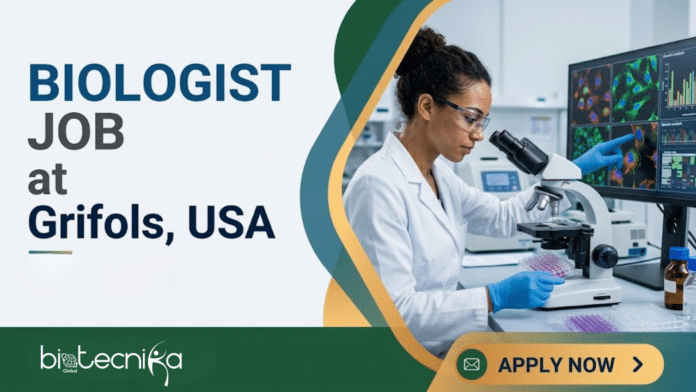 Biologist Job at Grifols. Life Sciences Candidates, Apply Now For Assistant / Associate Biologist Roles. Job Opportunity in the USA.