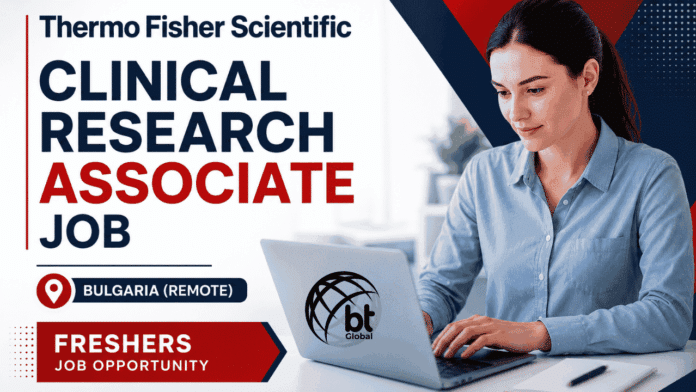 Remote Life Science Jobs for Freshers at Thermofisher, Bulgaria. Apply Now For Clinical Research Associate Role.