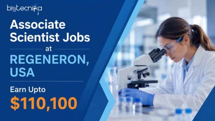Associate Scientist Jobs at Regeneron, USA. Apply Now For Early Career Exploration Program. Get A Chance To Earn Upto $110,100.