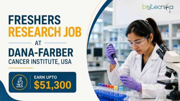 Explore Freshers Research Job Opportunities at Dana-Farber Cancer Institute in Boston. Apply Now & Earn Upto $51,300.