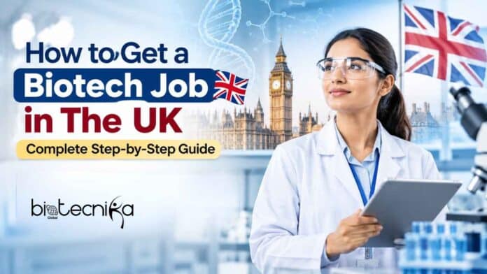 Looking for a Biotech Job in the UK? Explore The Skills, Visa Routes, CV Tips & Application Steps Needed to Begin Your UK Biotech Career.