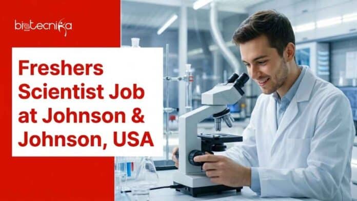 Freshers Scientist Job at Johnson & Johnson, USA. Life Sciences Candidates, Apply Now For Associate Scientist Jobs.
