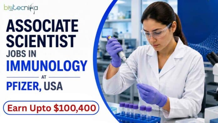 Explore Associate Scientist Jobs in Immunology at Pfizer in New York. Apply Now To Contribute To Vaccine Development. Earn Upto $100,400.