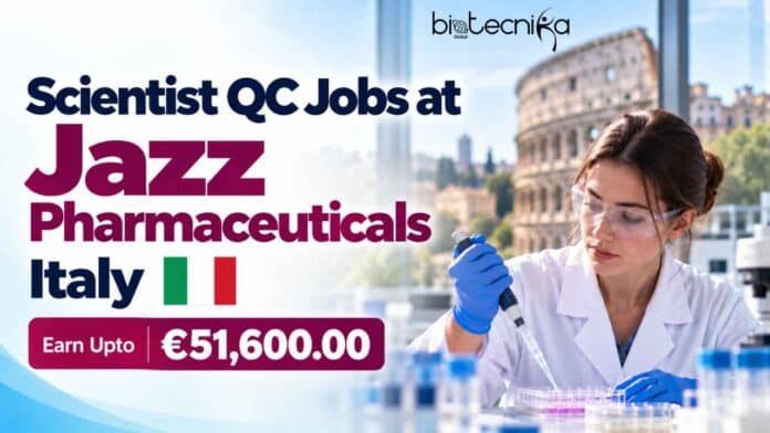 Scientist QC job at Jazz Pharmaceuticals in Italy. Check eligibility, QC duties, GMP skills, & Earn Upto €51,600. Apply Now.