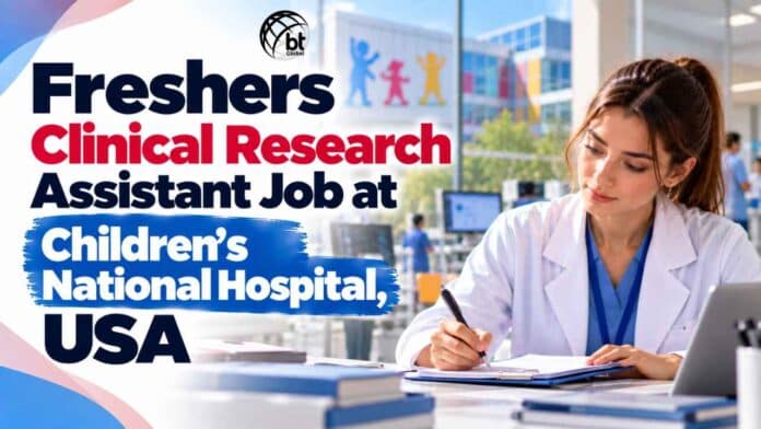 Freshers Clinical Research Assistant Job at Children's National Hospital, USA. Life Sciences Candidates, Apply Online & Earn Upto $34.71 /hr.